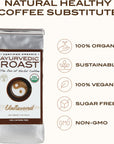 Ayurvedic Roast  Top Caffeine Free Certified Organic Coffee Substitute  Natural Grain Beverage and Herbal Blend that is a Great Non Acidic Coffee Alternative