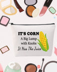 MNIGIU Corn Lover Gift Funny Lyric Cosmetic Bag Its Corn A Big Lump With Knobs It Has The Juice Corn Farmer Gift