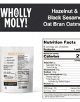 Wholly Moly Oat Bran Instant Oatmeal Flavored Individual Packets High Fiber All Natural No Artifical Flavors or Colors LowNo Added Sugar  Hazelnut  Black Sesame 6 Packets