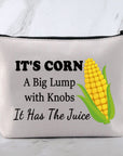 MNIGIU Corn Lover Gift Funny Lyric Cosmetic Bag Its Corn A Big Lump With Knobs It Has The Juice Corn Farmer Gift