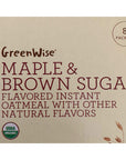 GreenWise Organic Maple  Brown Sugar Flavored Instant Oatmeal 8 packets